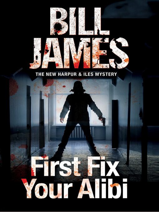 Title details for First Fix Your Alibi by Bill James - Available